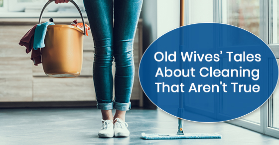 Old Wives’ Tales About Cleaning That Aren't True
