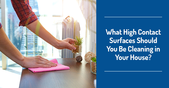 What High Contact Surfaces Should You Be Cleaning in Your House?