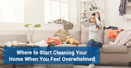 Where should you begin cleaning if your home is messy?