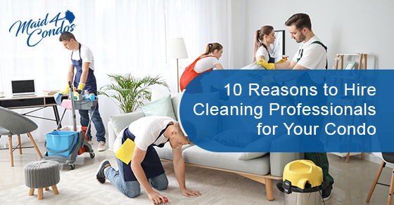 Why should you hire professionals to clean your condo?