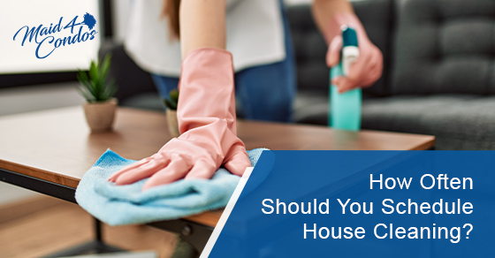 How often should you schedule house cleaning?