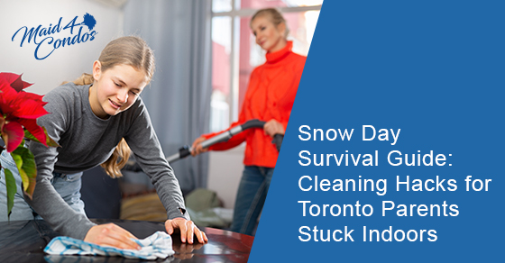 Snow day survival guide: Cleaning hacks for Toronto parents stuck indoors