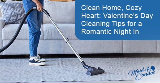 Clean home, cozy heart: Valentine’s day cleaning tips for a romantic night in