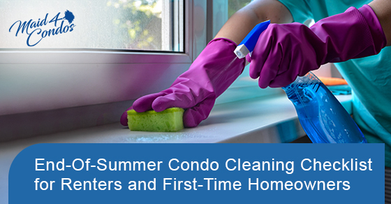 End-Of-Summer Condo Cleaning Checklist for Renters and First-Time Homeowners