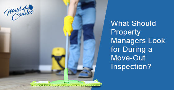 What Should Property Managers Look for During a Move-Out Inspection?