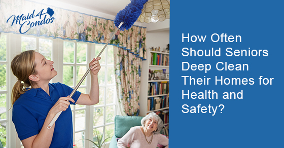 How often should seniors deep clean their homes for health and safety?