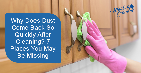 Why does dust come back so quickly after cleaning? 7 places you may be missing